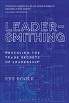 Leadersmithing: Revealing the Trade Secrets of Leadership