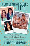 Little Thing Called Life: On Loving Elvis Presley, Bruce Jenner, and Songs in Between