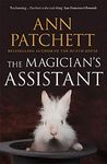 The Magician’s Assistant: The Sunday Times best selling author of The Dutch House and Bel Canto, Winner of The Women’s Prize for Fiction