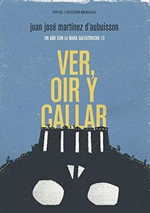 Ver, oír y callar: Un año con la Mara Salvatrucha 13: 2 (Americalee)