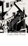 Under Milk Wood: HarperCollins is proud to present its new range of best-loved, essential classics. (Collins Classics)