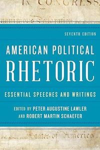 American Political Rhetoric: Essential Speeches and Writings, Seventh Edition
