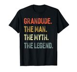 Grandude The Man The Myth The Legend Grandpa Father Day Gift T-Shirt