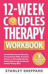 12-Week Couples Therapy Workbook: Essential Exercises for Enhancing Communication Skills, Deepening Intimacy, and Strengthening Your Relationship ... Focused Therapy (EFT) (Relationship Books)