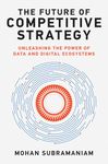 The Future of Competitive Strategy: Unleashing the Power of Data and Digital Ecosystems