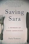 Saving Sara: A Memoir of Food Addic