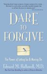 Dare to Forgive: The Power of Letting Go and Moving On