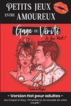 Petits Jeux entre Amoureux - Gage ou Vérité : Version Hot pour Adultes: Jeu Coquin & Sexy - Pimentez la vie sexuelle de votre Couple | Cadeau Saint Valentin, Noël, Mariage