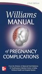 Williams Manual of Pregnancy Complications (OBSTETRICS/GYNECOLOGY)