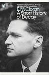 A Short History of Decay (Penguin Modern Classics)