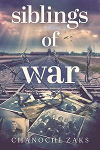 Siblings of War: A Captivating Family Survival WW2 Novel Based on a True Story (Heroic Children of World War II)