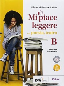 Mi piace leggere. Con Percorso nei «Promessi sposi». Per gli Ist. tecnici. Con ebook. Con espansione online. Poesia, teatro (Vol. B)