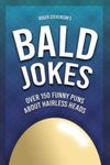 Bald Jokes: 150 Funny Puns About Hairless Heads! (Funny Gifts for Men)