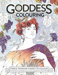 Goddess Colouring: Fierce, Feminine Energy to Colour