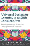 Universal Design for Learning in English Language Arts: Improving Literacy Instruction Through Inclusive Practices (UDL Now!)