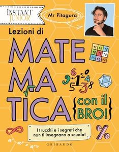 Lezioni di matematica (con il bro!). I trucchi e i segreti che non ti insegnano a scuola!