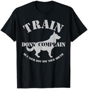 Funny Dog Training Trainer Gift Train Don't Complain T-Shirt