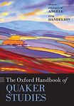 The Oxford Handbook of Quaker Studies (Oxford Handbooks in Religion and Theology)