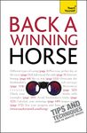 Back a Winning Horse: An introductory guide to betting on horse racing (Teach Yourself General)