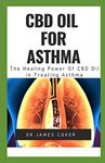 CBD OIL FOR ASTHMA: THE HEALING POWER OF CBD OIL IN TREATING ASTHMA