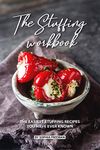 The Stuffing Workbook: The Easiest Stuffing Recipes You Have Ever Known