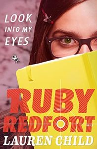 Ruby Redfort (1) - Look Into My Eyes: An exciting detective adventure Chapter Book from the Sunday Times bestselling author for children ages 9+: Book 1