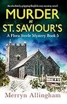 Murder at St Saviour’s: An absolutely gripping English cozy mystery novel (A Flora Steele Mystery Book 5)