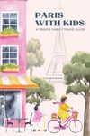 Paris with Kids: A France Family Travel Guide