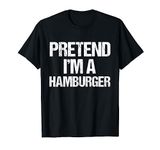 Pretend I'm A Hamburger Funny Lazy Halloween Costume T-Shirt