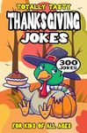 Thanksgiving Joke Book for Kids: 300 Totally Tasty Thanksgiving Riddles for Kids (Biggest Joke Books for Kids)