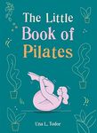 The Little Book of Pilates (The Gaia Little Books)