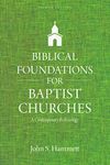 Biblical Foundations for Baptist Churches – A Contemporary Ecclesiology