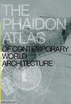 The Phaidon Atlas of Contemporary World Architecture