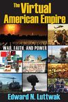 The Virtual American Empire: On War, Faith and Power