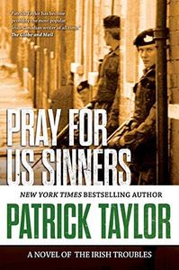 Pray for Us Sinners: A Novel of the Irish Troubles (Stories of the Irish Troubles, 3)