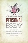 Crafting The Personal Essay: A Guid