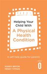 Helping Your Child with a Physical Health Condition: A self-help guide for parents