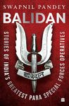 Balidan : Stories of Indian's Greatest Para Special Forces Operatives: Stories of the Indian Army's Greatest Special Forces Operatives