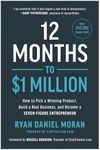 12 Months to $1 Million: How to Pick a Winning Product, Build a Real Business, and Become a Seven-Figure Entrepreneur