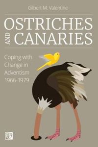 Ostriches and Canaries: Coping with Change in Adventism, 1966-1979