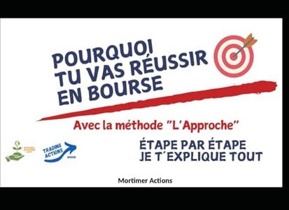 Pourquoi tu vas réussir en bourse: Avec la méthode "l'Approche", étape par étape je t'explique tout
