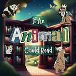 If an Animal Could Read