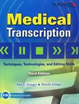 Medical Transcription: Techniques Technologies and Editing Skills: Text with Dictations and Templates CD