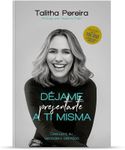 Déjame presentarte a ti misma [Paperback] Talitha Pereira