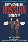 Conversational Russian Dialogues: Over 100 Russian Conversations and Short Stories