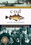 Cod: A Biography of the Fish that C