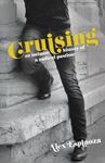 Cruising: An Intimate History of a Radical Pastime