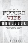 The Future Wife Handbook: You're No