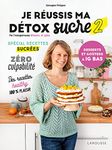 Je réussis ma détox sucre 2 : desserts et goûters à IG bas: Tome 2