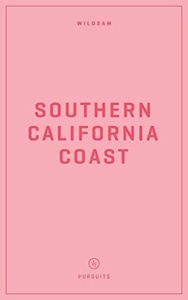 Wildsam Field Guides Southern California Coast (Pursuits)